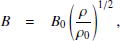 $$ \begin{aligned} B&= B_0\left(\frac{\rho }{\rho _0}\right)^{1/2}, \end{aligned} $$