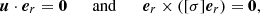 $$ {{{{\boldsymbol {{u}}}}}}\cdot { {{\boldsymbol {{e}}}}_r}= {{{{\boldsymbol {{0}}}}}}{ \qquad {\mathrm {and}}\qquad }{ {{\boldsymbol {{e}}}}_r}\times ([\sigma ] { {{\boldsymbol {{e}}}}_r}) = {{{{\boldsymbol {{0}}}}}}, $$