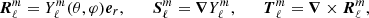 $$ { {{\boldsymbol {{R}}}} ^m_\ell }={Y^m_\ell }(\theta ,\varphi ) {{\boldsymbol {{e}}}}_{r},\qquad { {{\boldsymbol {{S}}}} ^m_\ell }={{{\boldsymbol {{\nabla }}}}}{Y^m_\ell },\qquad { {{\boldsymbol {{T}}}} ^m_\ell }={{{\boldsymbol {{\nabla }}}}}\times { {{\boldsymbol {{R}}}} ^m_\ell }, $$