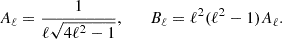 $$ A_\ell = \frac {1}{\ell \sqrt {4\ell ^2-1}}, \qquad B_\ell = \ell ^2(\ell ^2-1)A_\ell . $$