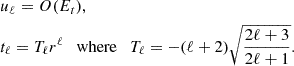 $$ \begin{aligned}&u_\ell = O(E_t), \\ &t_\ell = T_\ell r^\ell \quad {\textrm {where}} \quad T_\ell = -(\ell +2)\sqrt {\dfrac {2\ell +3}{2\ell +1}}. \end{aligned} $$