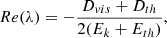 $$ Re(\lambda ) = -\dfrac {D_{vis} + D_{th}}{2(E_k + E_{th})} , $$