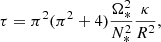 $$ \tau = \pi ^2(\pi ^2+4)\frac {\Omega _*^2}{N_*^2}\frac {\kappa }{R^2}, $$
