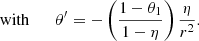 $$ { {\qquad {\mathrm {with}}\qquad }}\theta ' = - \left (\frac {1-\theta _1}{1-\eta }\right )\frac {\eta }{r^2}. $$