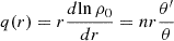 $$ q(r) = r{\frac {d {\ln \rho _0}}{dr}} = nr\frac {\theta '}{\theta } $$
