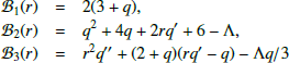 \begin{eqnarray*} {\cal {{B}}}_1(r) &=& 2(3+q), \\ {\cal {{B}}}_2(r) &=&q^2+4q+2rq'+6-\Lambda , \\ {\cal {{B}}}_3(r) &=&r^2q''+(2+q)(rq'-q)-\Lambda q/3 \end{eqnarray*}