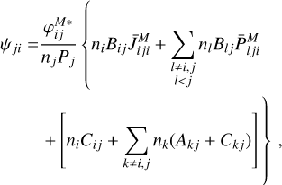 \begin{split} \psi_{ji} = & \frac{\varphi_{ij}^{M*}}{n_j P_j} \left\{ n_i B_{ij} \bar{J}_{iji}^M + \sum_{\substack{l\neq i,j \\ l<j }} n_l B_{lj} \bar{P}_{lji}^M \right. \\ & \left. + \left[ n_iC_{ij} +\sum_{k \neq i,j} n_k (A_{kj} + C_{kj}) \right] \vphantom{\sum_{\substack{l\neq i,j \\ l<j }}} \right\} \,, \end{split}