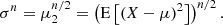 $$ \begin{aligned} \sigma ^n = \mu _2^{n/2} = \left(\mathrm{E} \left[\left(X-\mu \right)^2\right]\right)^{n/2}. \end{aligned} $$