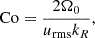 $$ \begin{aligned} \mathrm{Co} = \frac{2 \Omega _0}{u_\mathrm{rms} k_R}, \end{aligned} $$
