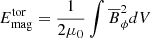 $ E_{\mathrm{mag}}^{\mathrm{tor}} = \frac{1}{2\mu_0} \int \overline{B}_\phi^2 dV $