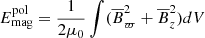 $ E_{\mathrm{mag}}^{\mathrm{pol}} = \frac{1}{2\mu_0} \int (\overline{B}_\varpi^2 + \overline{B}_z^2) dV $