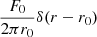 $ \frac {F_{0}}{2\pi r_{0}}\delta (r-r_{0}) $