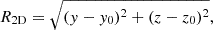 $$ \begin{aligned} R_{\rm 2D}=\sqrt{(y-y_0)^2 + (z-z_0)^2}, \end{aligned} $$