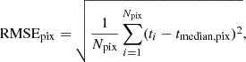 $$ \begin{aligned} \mathrm {RMSE}_{\mathrm {pix}} = \sqrt{\frac{1}{N_{\rm pix}}\sum _{i = 1}^{N_{\rm pix}}(t_i - t_{\rm median,pix})^2}, \end{aligned} $$