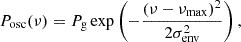 $$ {P}_{{\mathrm {osc}}}(\nu ) = P_{\mathrm {{g}}}\exp \left (- \frac {(\nu -\nu _{\mathrm {max}})^2}{2\sigma _\mathrm {env}^2}\right ) , $$
