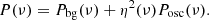 $$ {P(\nu ) = P_{\mathrm {bg}}(\nu ) + \eta ^2(\nu )P_{\mathrm {osc}}(\nu )}. $$