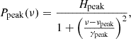 $$ {P_{\mathrm {peak}}(\nu ) = \frac {H_{\mathrm {peak}}}{1 + \left (\frac {\nu - \nu _{\mathrm {peak}}}{\gamma _{\mathrm {peak}}}\right )^2}, } $$