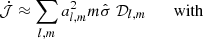 $$ \dot {{\cal {{J}}}} \approx \sum _{l,m} a^2_{l,m} m {\hat {\sigma }} \;{\cal {{D}}}_{l,m} \;\;\;\;\;\;\mathrm {with} $$