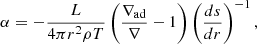 $$ \alpha = - \frac {L}{4\pi r^2 \rho T} \left (\frac {\nabla _{\mathrm {ad}}}{\nabla } - 1 \right ) \left (\frac {d s}{dr}\right )^{-1}, $$
