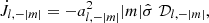 $$ {\dot {J}}_{l,-|m|} = -a^2_{l,-|m|} |m| {\hat {\sigma }} \;{\cal {{D}}}_{l,-|m|}, $$