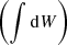 $ \left (\int \mathrm {d}W\right ) $