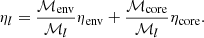 $$ \eta _l = \frac {{\cal {{M}}}_{\mathrm {env}}}{{\cal {{M}}}_l} \eta _{\mathrm {env}} + \frac {{\cal {{M}}}_{\mathrm {core}}}{{\cal {{M}}}_l} \eta _{\mathrm {core}}. $$