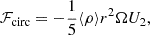 $$ {\cal {{F}}}_{\mathrm {circ}} = - \frac {1}{5}\langle \rho \rangle r^2 \Omega U_2, $$
