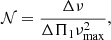 $$ {\cal {{N}}} = \frac {\Delta \nu }{\Delta \Pi _1 \nu _{\mathrm {max}}^2}, $$