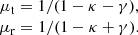$$ \begin {array}{c} \mu _{\mathrm {t}} = 1/(1-\kappa -\gamma ), \\ \mu _{\mathrm {r}} = 1/(1-\kappa +\gamma ). \end {array} $$