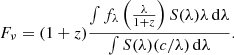 $$ F_\nu = (1+z)\frac {\int f_{\lambda }\left (\frac {\lambda }{1+z}\right )S(\lambda )\lambda \,{\mathrm {d}}\lambda }{\int S(\lambda )(c/\lambda ) \,{\mathrm {d}}\lambda }. $$
