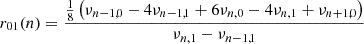 $$ \begin{aligned} r_{01}(n)&= \frac{\frac{1}{8}\left(\nu _{n-1,0}-4\nu _{n-1,1}+6\nu _{n,0}-4\nu _{n,1}+\nu _{n+1,0}\right)}{\nu _{n,1}-\nu _{n-1,1}} \end{aligned} $$