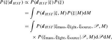 $$ \begin{aligned} P(\xi | \boldsymbol{d}_{HST})&\propto P(\boldsymbol{d}_{HST} | \xi ) P(\xi ) \nonumber \\&= \int P(\boldsymbol{d}_{HST} | \xi , M) P(\xi | M) \mathrm{d}M \nonumber \\&= \int P(\boldsymbol{d}_{HST} | \xi _{\mathrm{mass}}, \xi _{\mathrm{light}}, \xi _{\mathrm{source}}, \fancyscript {P}, M) \nonumber \\&\qquad \times P(\xi _{\mathrm{mass}}, \xi _{\mathrm{light}}, \xi _{\mathrm{source}}| \fancyscript {P}, M) \mathrm{d}\fancyscript {P} \mathrm{d}M, \end{aligned} $$