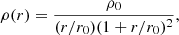 $$ \begin{aligned} \rho (r) = \frac{\rho _0}{(r/r_0)(1+r/r_0)^2} , \end{aligned} $$