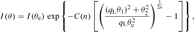 $$ \begin{aligned} I(\theta ) = I(\theta _{\mathrm{e}}) \, \exp \left\{ -C(n) \left[ \left( \frac{(q_{\mathrm{L}}\theta _1)^2 + \theta _2^2}{q_{\mathrm{L}}\theta _{\mathrm{e}}^2} \right)^{\frac{1}{2n}} -1 \right] \right\} , \end{aligned} $$
