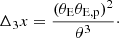 $$ \begin{aligned} \Delta _3 x = \frac{(\theta _{\mathrm{E}} \theta _{\mathrm{E,p}})^2}{\theta ^3}\cdot \end{aligned} $$