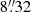 $ 8{{\overset{\prime\prime}{.}}}32 $