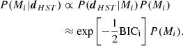 $$ \begin{aligned} P(M_i | \boldsymbol{d}_{HST} )&\propto P(\boldsymbol{d}_{HST} | M_i) P(M_i) \nonumber \\&\approx {\mathrm{exp}} \left[ -\frac{1}{2} \mathrm{BIC_i} \right] P(M_i). \end{aligned} $$