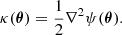 $$ \begin{aligned} \kappa (\boldsymbol{\theta }) = \frac{1}{2} \nabla ^2 \psi (\boldsymbol{\theta }). \end{aligned} $$
