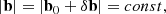 $$ \begin{aligned}|\mathbf b |=|\mathbf b _0+\delta \mathbf b |=const,\end{aligned} $$