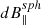 $ dB^{sph}_{\parallel} $