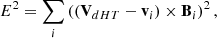 $$ \begin{aligned} E^2&=\sum _i \left((\mathbf{{V}}_{dHT} -\mathbf{{v}}_i)\times \mathbf{{B}}_i\right)^2,\end{aligned} $$