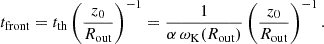 $$ \begin{aligned} t_\mathrm{front} = t_{\rm th} \left(\frac{z_0}{R_{\rm out}}\right)^{-1} = \frac{1}{\alpha \,\omega _{\rm K}(R_{\rm out})} \left(\frac{z_0}{R_{\rm out}}\right)^{-1}. \end{aligned} $$