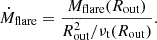 $$ \begin{aligned} \dot{M}_{\rm flare} = \frac{M_\mathrm{flare} (R_\mathrm{out} )}{R_\mathrm{out} ^2/\nu _{\mathrm{t} }(R_\mathrm{out} )}. \end{aligned} $$