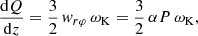 $$ \begin{aligned} &\frac{\mathrm{d}Q}{\mathrm{d}z} = \frac{3}{2} \,w_{r\varphi }\,\omega _{\rm K} = \frac{3}{2} \,\alpha P\, \omega _{\rm K}, \end{aligned} $$