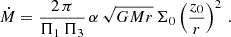 $$ \begin{aligned} \dot{M} = \frac{2\,\pi }{\Pi _1\,\Pi _3}\,\alpha \, \sqrt{GMr} \,\Sigma _0 \left(\frac{z_0}{r}\right)^2\, . \end{aligned} $$