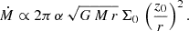 $$ \begin{aligned} \dot{M} \propto 2\pi \, \alpha \, \sqrt{G\,M\, r}\, \Sigma _0 \,\left(\frac{z_0}{r}\right)^2. \end{aligned} $$