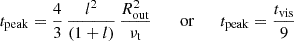 $$ \begin{aligned} t_\mathrm{peak} = \frac{4}{3}\, \frac{l^2}{(1+l)} \, \frac{R_\mathrm{out} ^2}{\nu _{\mathrm{t} }}\, \qquad \mathrm{or} \qquad t_\mathrm{peak} =\frac{t_\mathrm{vis} }{9} \end{aligned} $$