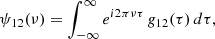 $$ \begin{aligned} \psi _{12}(\nu ) = \int _{-\infty }^{\infty } e^{i 2\pi \nu \tau } \, g_{12}(\tau ) \, d\tau , \end{aligned} $$
