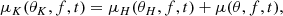 $$ \begin{aligned} \mu _K(\theta _K, f, t) = \mu _H(\theta _H, f, t) + \mu (\theta , f, t), \end{aligned} $$