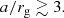 $$ \begin{aligned} a/r_{\rm g}\gtrsim 3. \end{aligned} $$